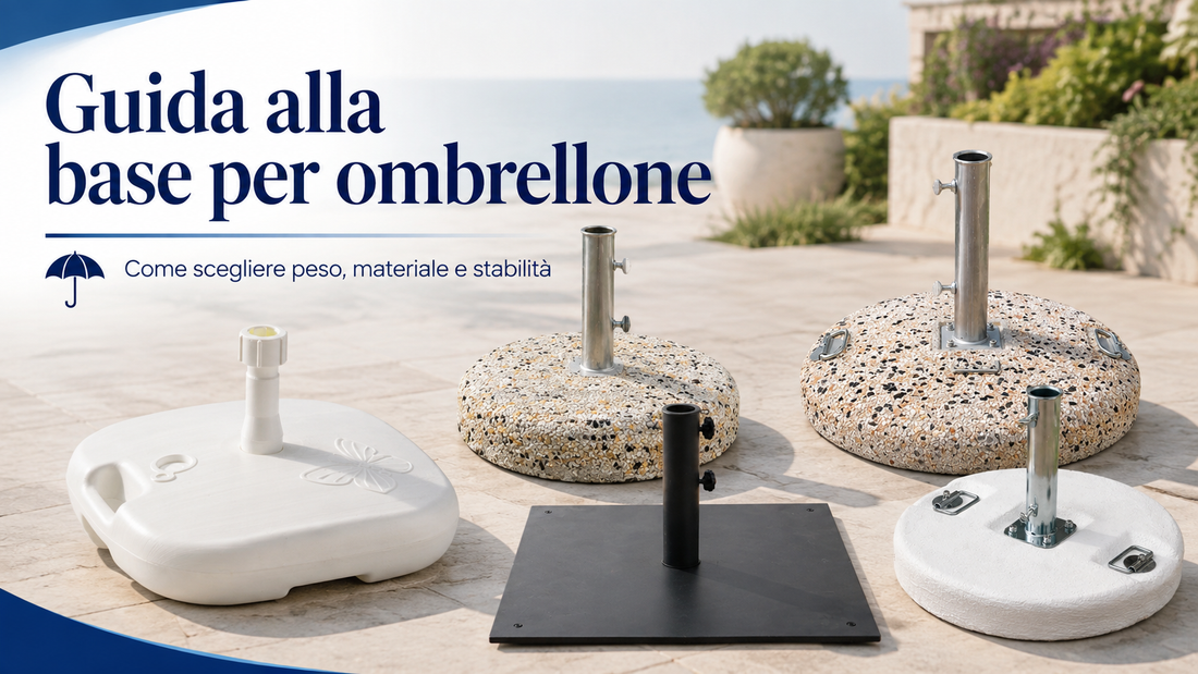 Base per ombrellone: quanto deve pesare? Guida alla scelta